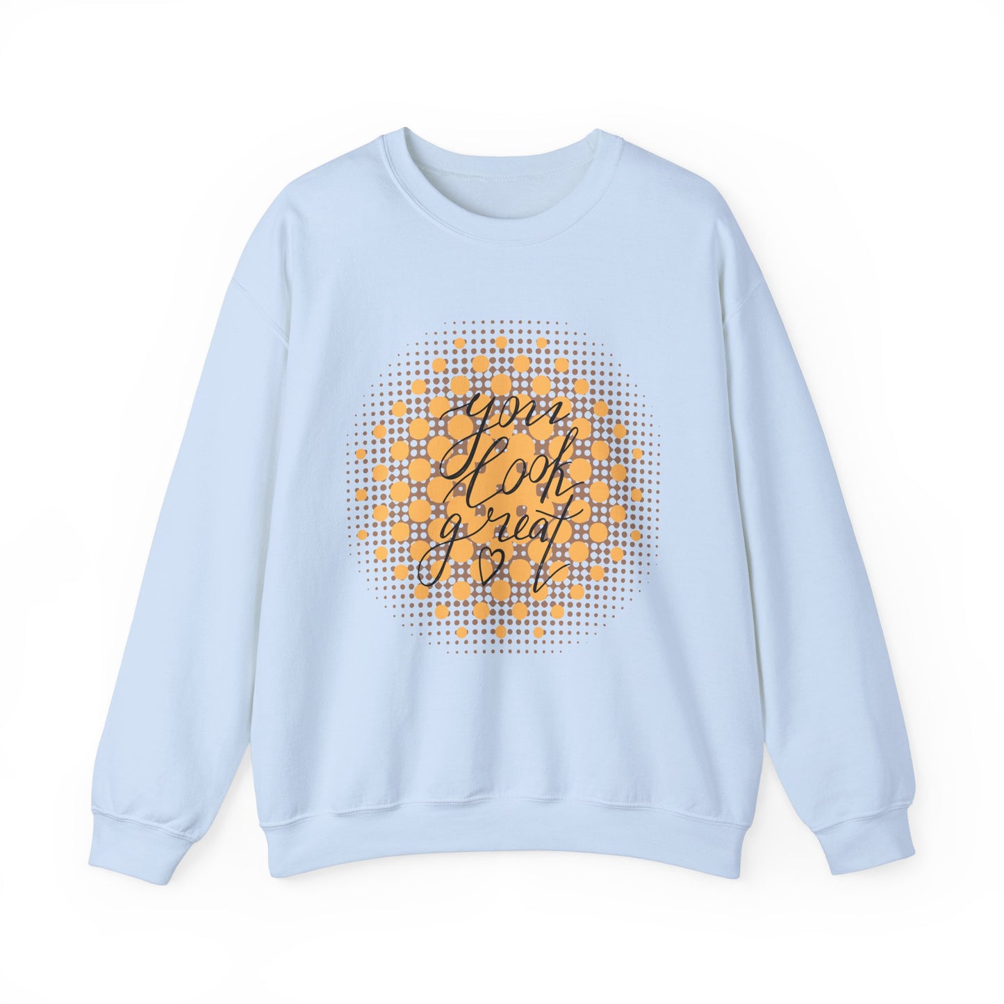 You Look Great Crewneck Sweatshirt